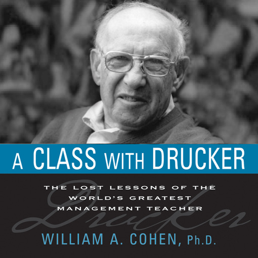 Title details for A Class With Drucker by William A. Cohen - Available